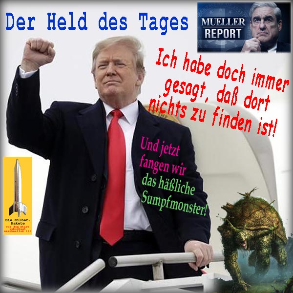 SilberRakete Muller Report Nichts gefunden DTrump Held des Tages Jetzt Sumpfmonster fangen