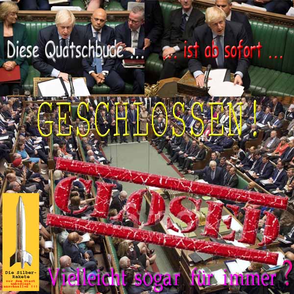 SilberRakete Parlament GB BJohnson Quatschbude ab sofort geschlossen CLOSED Vielleicht fuer immer