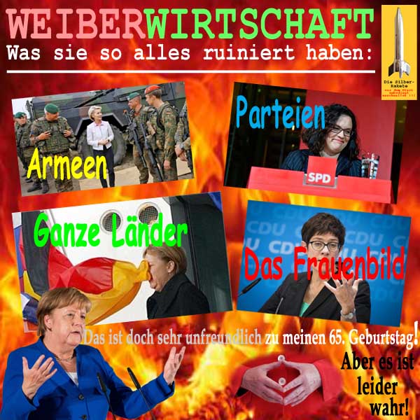 SilberRakete Weiberwirtschaft ruiniert Armee vdL Partei ANahles AKK Frauenbild AMerkel Land Geb